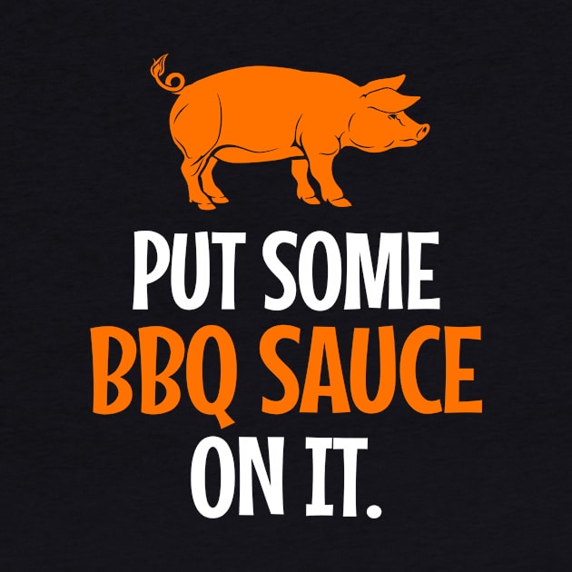 'Put Some BBQ Sauce In It' Funny Food Quote Gift by ourwackyhome